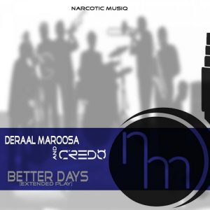 Deraal Maroosa - Better Days [Narcotic MusiQ]