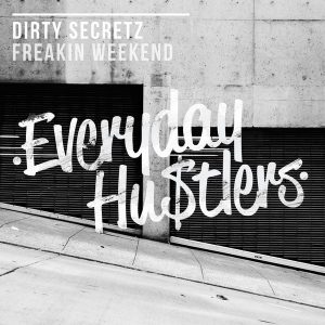 Dirty Secretz - Freakin Weekend [Everyday Hustlers]