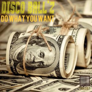 Disco Ball'z - Do What You Want [Traktoria]