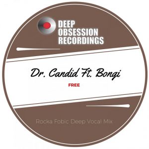 Dr. Candid Feat. Bongi - Free (Rocka Fobic Deep Remix) [Deep Obsession Recordings]