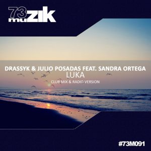 Drassyk & Julio Posadas Feat. Sandra Ortega - Luka [73 Muzik]