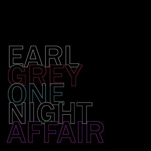 Earl Grey - One Night Affair [Nein Records]