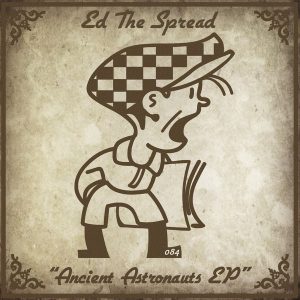 Ed The Spread - Ancient Astronauts EP [Cabbie Hat Recordings]