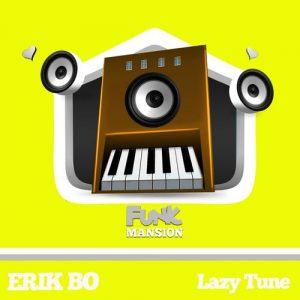 Erik Bo - Lazy Tune [Funk Mansion]