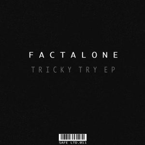 FactAlone - Tricky Try EP [Safe Ltd. (Safe Music Limited)]