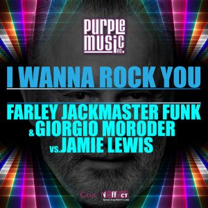 Farley Jackmaster Funk & Giorgio Moroder vs.Jamie Lewis - I Wanna Rock You [Purple Music]