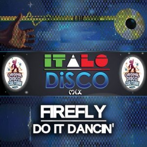 Firefly - Do It Dancin' - Italo Disco Mix [Original Disco Culture]