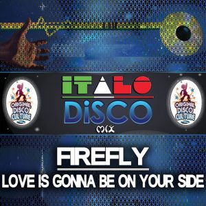 Firefly - Love Is Gonna Be on Your Side - Italo Disco Mix [Original Disco Culture]