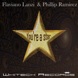 Flaviano Lanzi, Phillip Ramirez - You're A Star [Whitech Records]