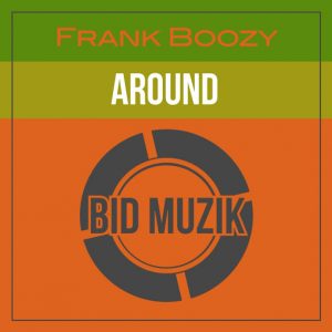 Frank Boozy - Around [Bid Muzik]