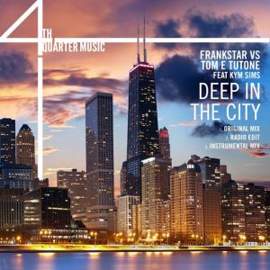 Frankstar Vs Tom E Tutone feat.Kym Sims - Deep In The City [4th Quarter Music]