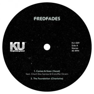 Fredfades - Comes & Goes [KingUnderground]