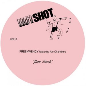 Freekwency feat. Ale Chambers - Your Touch EP [Hot Shot Sounds]