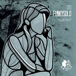 FunkySolo - Go Like This EP [TOS Records]