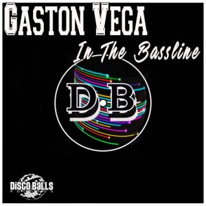 Gaston Vega - In The Bassline [Disco Balls Records]