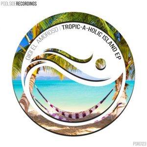 Gigi El Amoroso - Tropic-A-Holic Island EP [Poolside Recordings]