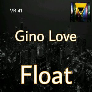 Gino Love - Float [Veksler Records]