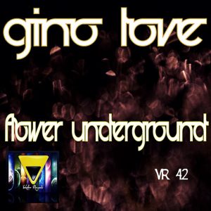 Gino Love - Flower Underground [Veksler Records]