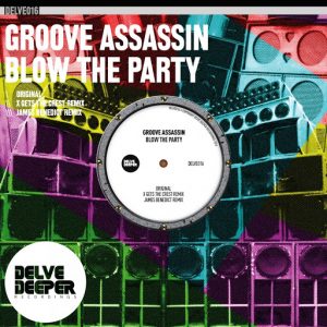 Groove Assassin - Blow The Party [Delve Deeper Recordings]