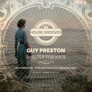 Guy Preston - Shelter for Kate [House Grooves]