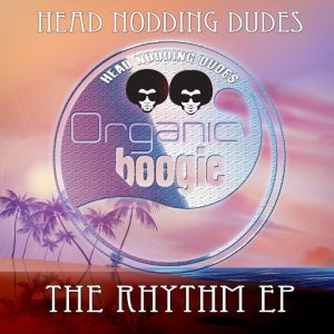 Head Nodding Dudes - The Rhythm EP ((Organic Boogie))