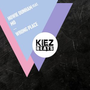 Howie Dunham - Wrong Place (feat. Mo) [Kiez Beats]