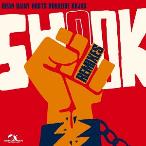 Irfan Rainy - Shook (Remixes) [feat. Bonafide Rojas] [Rainy City Music]