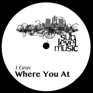 J Gruv - Where You At [Sub Level Music]