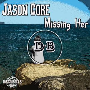 Jason Core - Missing Her [Disco Balls Records]