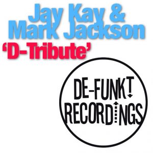 Jay Kay & Mark Jackson - D-Tribute [De-Funkt Recordings]