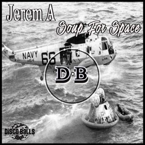 Jerem A - Soup For Space [Disco Balls Records]