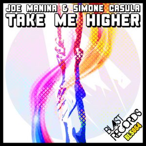Joe Manina, Simone Casula - Take Me Higher [Blast Records]