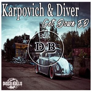 Karpovich & Diver - Get Down EP [Disco Balls Records]