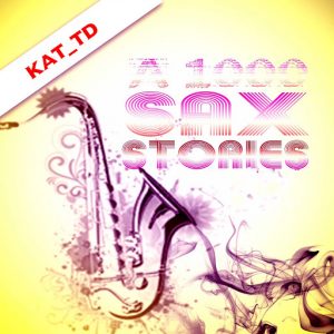 Kat_TD - A 1000 Sax Stories [CD Run]