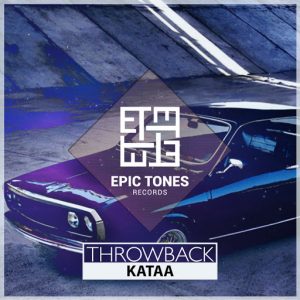 Kataa - Throwback [Epic Tones Records]