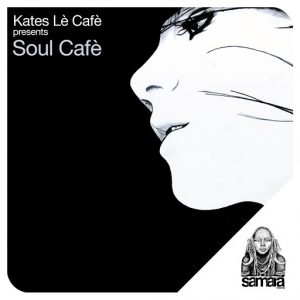 Kates Le Cafe - Soul Cafe [Samara! Records]