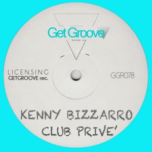 Kenny Bizzarro - Club Prive' [Get Groove Record]