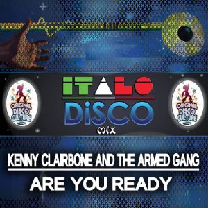 Kenny Clairbone and the Armed Gang - Are You Ready - Italo Disco Mix [Original Disco Culture]