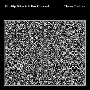 Kickflip Mike & Julius Conrad - Three Turtles EP [Tartelet Records]