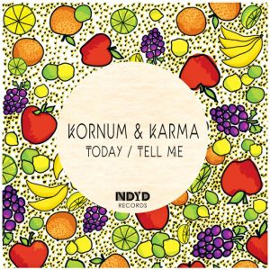 Kornum & Karma - Today , Tell Me [NDYD Records]