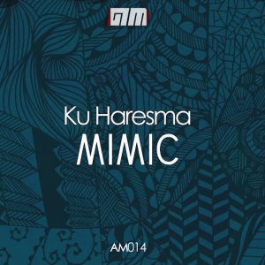 Ku Haresma - MIMIC [Atopic Muzik Records]