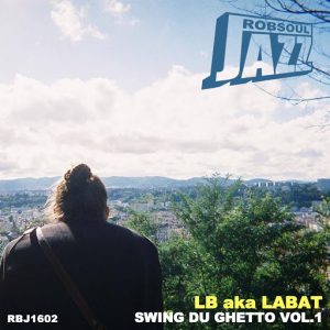 LB aka LABAT - Swing Du Ghetto Vol, 1 [Robsoul Jazz]