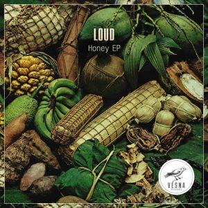 LOUD - Honey EP [Vesna Recordings]