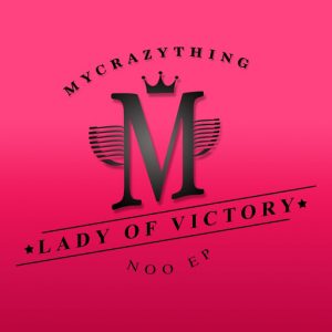 Lady of Victory - Noo Ep [Mycrazything Records]