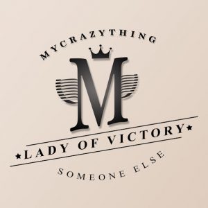 Lady of Victory - Someone Else [Mycrazything Records]