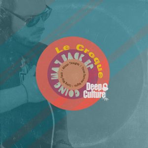 Le Croque - Going Way Back EP [Deep Culture Music]