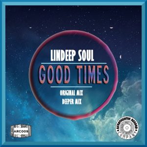 LinDeep Soul - Good Times [Afrothentik Record Company]