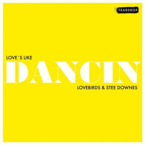 Lovebirds & Stee Downes - Love's Like Dancin [Teardrop Recordings]