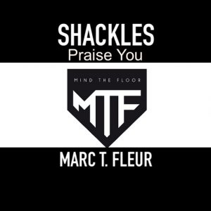 Marc T Fleur - Shackles (Praise You) [Mind the Floor]