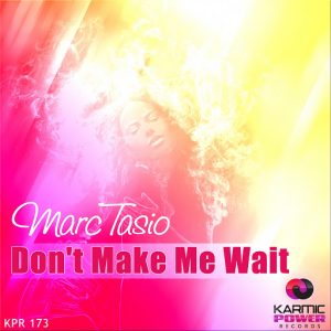 Marc Tasio - Don't Make Me Wait [Karmic Power Records]